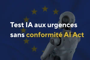 Un robot symbolise l'IA déployée aux urgences ; le drapeau européen rappelle le cadre AI Act auquel ces systèmes doivent se conformer.